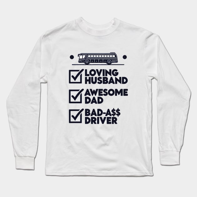 Best Bus Driver: Bad-A$$ Bus Driver Long Sleeve T-Shirt by SarcasTeec